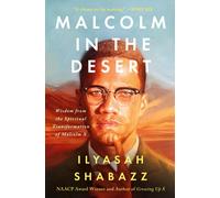 Malcolm in the Desert : Wisdom from the Spiritual Transformation of Malcolm X