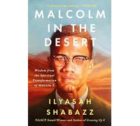 Malcolm in the Desert: Wisdom from the Spiritual Transformation of Malcolm X