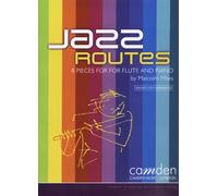 Malcolm Miles: Jazz Routes - 8 Pieces for Flute and Piano with Backing CD, Camden CM175