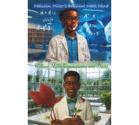 Malcolm Miller’s Brilliant Math Mind, and William Miller Communicates with Plants