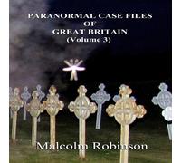 Malcolm Robinson Paranormal Case Files of Great Britain (Volume 3) Paperback Book Malcolm Robinson Multicolor