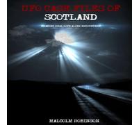 Malcolm Robinson UFO Case Files Of Scotland (Volume 1): Amazing Real Life Alien Malcolm Robinson Multicolor