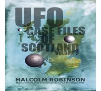 Malcolm Robinson UFO Case Files Of Scotland Volume 2: (The Sightings, 1970s Malcolm Robinson Multicolor