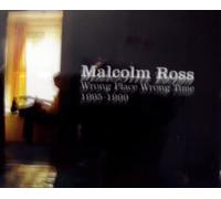 Malcolm Ross - Wrong Place Wrong Time (1995-1999)
