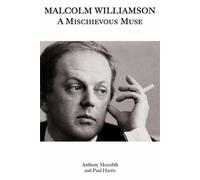 Malcolm Williamson: A Mischievous Muse