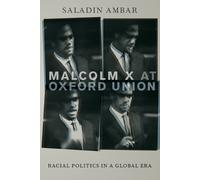 Malcolm X at Oxford Union: Racial Politics in a Global Era (Transgressing Boundaries: Studies in Black Politics and Black Communities)