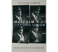 Malcolm X at Oxford Union: Racial Politics in a Global Era by Saladin Ambar (Eng
