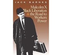 Malcolm X, Black Liberation, and the Road to Workers Power