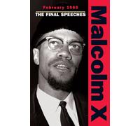 Malcolm X - February 1965: The Final Speeches (Malcolm X speeches & writings)