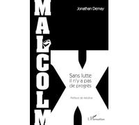 Malcolm X: Sans Lutte Il N'y A Pas De Progrès (Biographies)