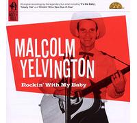 Malcolm Yelvington - Rockin’ With My Baby