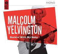 Malcolm Yelvington - Rockin' With My Baby
