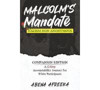 Malcolm's Mandate: Racism Non-Anonymous: Companion Edition: A 12-Step Accountablity Journey for White Participates