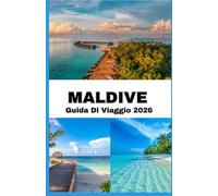 MALDIVE GUIDA DI VIAGGIO 2026