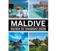 MALDIVE GUIDA DI VIAGGIO 2026