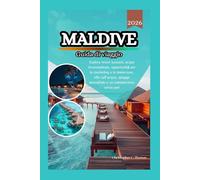 Maldive Guida di viaggio 2026: Esplora resort lussuosi, acque incontaminate, opportunità per lo snorkeling e le immersioni, ville sull'acqua, spiagge mozzafiato e un romanticismo senza pari