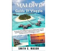Maldive Guida di Viaggio 2026: Il manuale di The Unfiltered Local per scoprire tesori nascosti, segreti del cibo di strada e realtà politiche che non ... mostrate ai turisti (con immagine a colori)