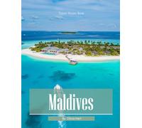 Maldives: A Photographic Collection of Turquoise Waters and Overwater Bungalows - Coffee Table Book