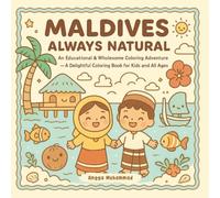 Maldives Always Natural: An Educational & Wholesome Coloring Adventure Experience Underwater Wonders, Resorts, Traditional Dance, Sea Turtles, and ... Coloring Book for Kids and All Ages