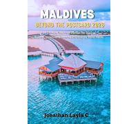 Maldives Beyond the Postcard 2026: An Ultimate Vacation Planner for Luxury Resorts, Local Island Secrets, and Budget Travel Hacks