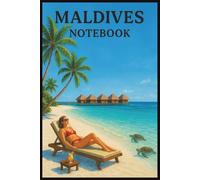 Maldives Notebook: Travel Journal, Travelers Notebook, Travel Diary, Travel gifts for men and women, Vacation Journal, Maldives lovers, 110 Lined pages, 6x9 Inches