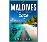 Maldives The Complete Travel Guide 2026