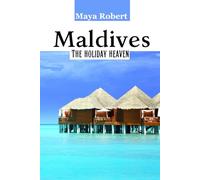 Maldives; The Holiday Heaven: Discover top 10 destinations to explore in Maldives