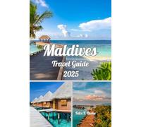 Maldives Travel Guide 2025