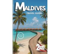 Maldives Travel Guide 2025: The UltimateInsider'sGuidetoSecret Beaches, Untouched Atolls & Luxury HacksThey Don't WantYou to Know
