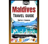 MALDIVES TRAVEL GUIDE 2026: Experience the Insider's Islands, planned itinerary, Resorts, Local secrets, budget Tips & more