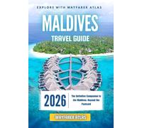 Maldives Travel Guide: The Definitive Companion to the Maldives: Beyond the Postcard