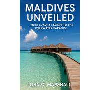MALDIVES UNVEILED: Your Luxury Escape to the Overwater Paradise