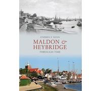 Maldon & Heybridge Through Time