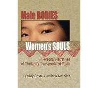 Male Bodies, Women's Souls: Personal Narratives of Thailand's Transgendered Youth (Human Sexuality (Paperback))