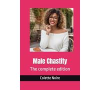 Male Chastity: The complete edition: 3 (Male Chastity - a practical guidance)