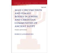 Male Circumcision and Female Bodies in Jewish and Christian Communities of Ancient Egypt : Females and Foreskins