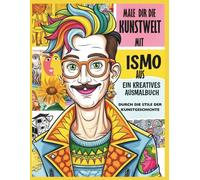 Male dir die Kunstwelt mit Ismo aus: Eine kreative Entdeckungsreise durch die bedeutendsten Kunststile der Geschichte