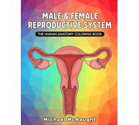 Male & Female Reproductive System: The Human Anatomy Coloring Book (The Human Body Coloring Book Series)