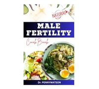 MALE FERTILITY COOKBOOK: Complete Diet Guide with Recipes to Boost Sperm Count