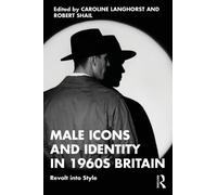 Male Icons and Identity in 1960s Britain : Revolt into Style