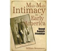 Male-Male Intimacy in Early America: Beyond Romantic Friendships