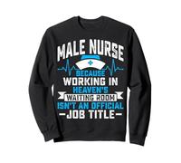 Male Nurse Because Working in Heaven Waiting Room Nurse Week Sweatshirt