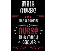 Male Nurse Gifts: Novelty Blank Lined Journal To Write In, Funny Notebook, College Ruled Paper, Appreciation Thank You Gift Idea For Men, Women, Coworker & Friend