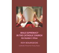 Male Supremacy in the Catholic Church: An Insider's View
