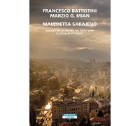Maledetta Sarjevo.Viaggio nella guerra dei 30 anni.Il Vietnam di Europa