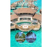 MALEDIVEN REISEFÜHRER 2025 2026: Planen Sie die perfekte Reise zum Paradies, den besten Inseln, Resorts, Aktivitäten, lokalen Tipps und günstigen Reiserouten für Erstbesucher