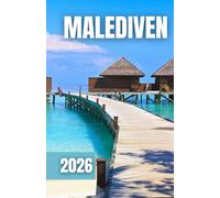 MALEDIVEN-REISEFÜHRER 2026