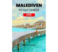 Malediven Reiseführer 2026: Erleben Sie Top-Resorts, aufregende Aktivitäten und fantastische Orte für einen unvergesslichen Urlaub im Jahr 2026