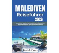 Malediven Reiseführer 2026: Ihr ultimativer Reiseführer zur Erkundung der Paradiesinseln,von versteckten Juwelen bis hin zu luxuriösen Rückzugsorten