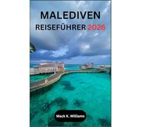 MALEDIVEN REISEFÜHRER 2026: Ihre Schritt-für-Schritt-Anleitung für die Planung von Strandurlauben, reibungslosen Transfers und unvergesslichen maritimen Abenteuern